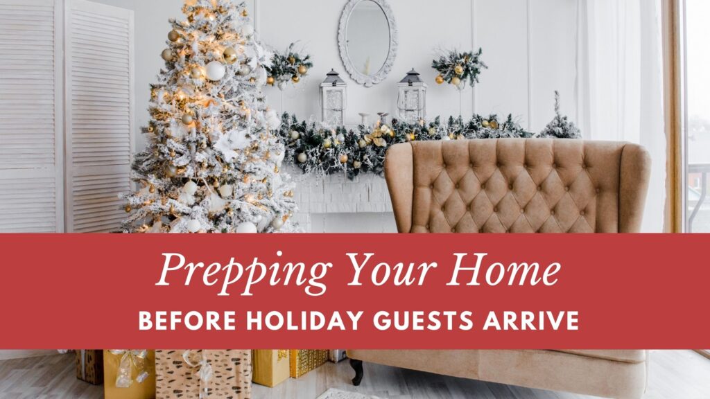 Prepping your home before holiday guests arrive