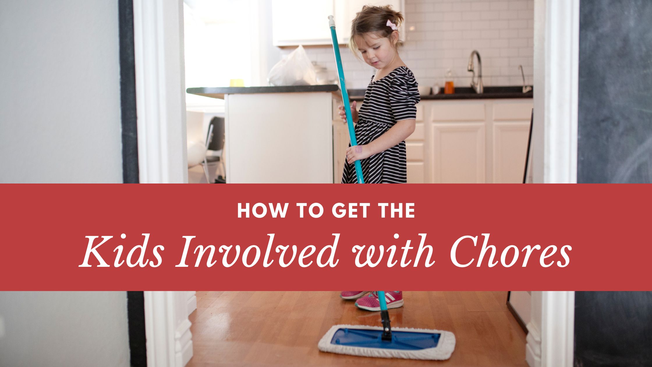 How to Get Your Kids Involved With Chores