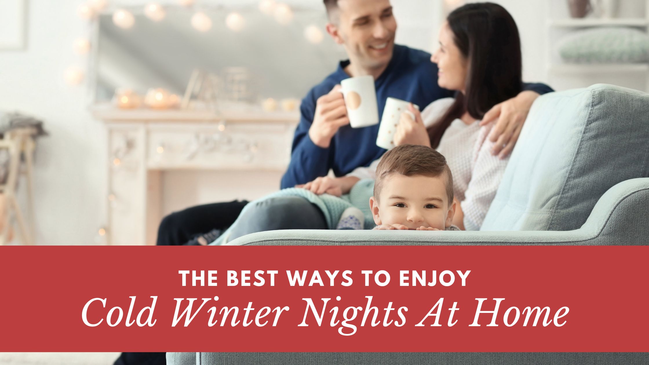 Best Ways to Enjoy Cold Winter Nights at Home