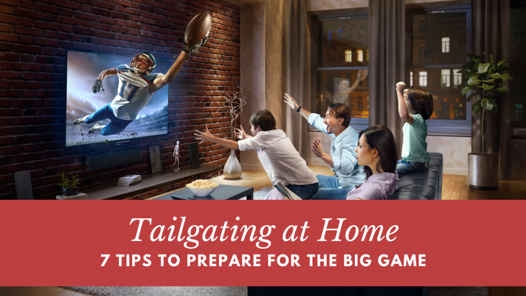 Tailgating at Home: 7 Tips to Prepare for the Big Game