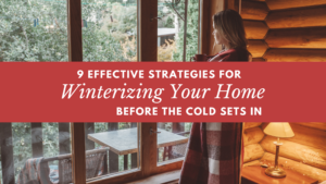 9 Effective Tips for Winterizing Your Home Before the Cold Sets In