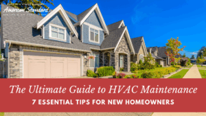 The Ultimate Guide to HVAC Maintenance: 7 Essential Tips for New Homeowners